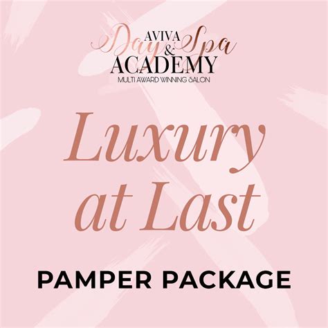 Luxury At Last Pamper Package Aviva Day Spa And Academy