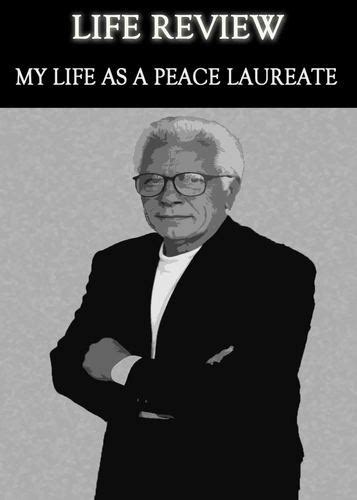 Life Review My Life As A Peace Laureate Eqafe