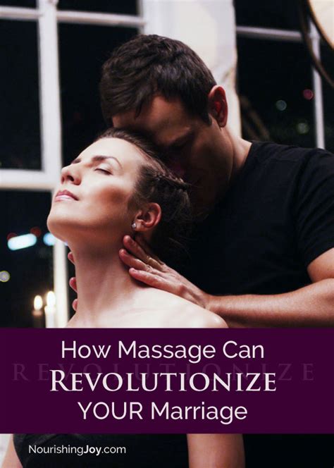 How Massage Can Revolutionize Your Marriage Nourishing Joy