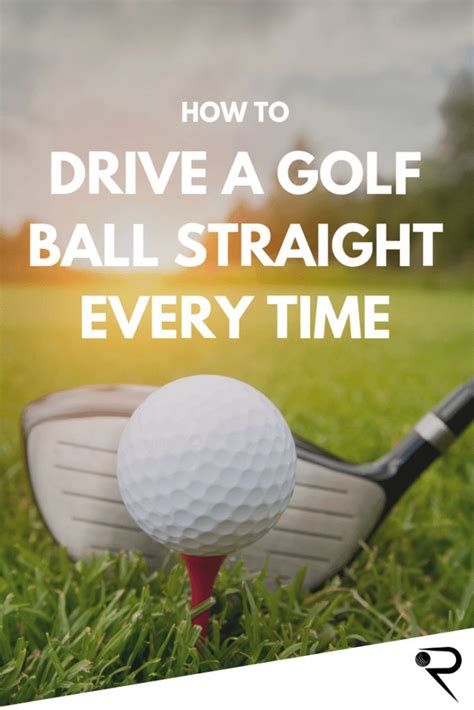 Hit Driver Straight How To Drive A Golf Ball Straight Every Time Golf Ball Golf Tips For