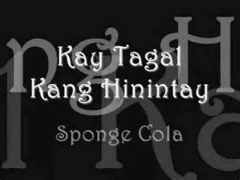 Oh kay a tagal kitang h c inintay (2x). Kay Tagal Kitang Hinintay - Sponge Cola (with lyrics ...