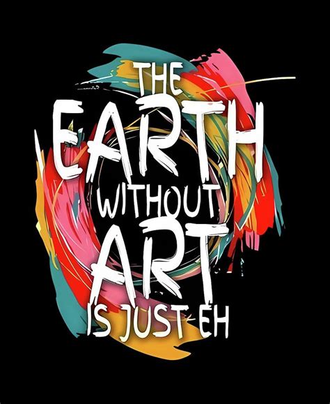 The Earth Without Art Is Just Eh Digital Art By Walid Benkhali Fine
