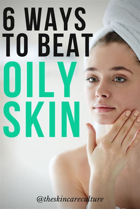 How To Control Oily Skin 6 Ways To Beat Oily Skin Control Oily Skin