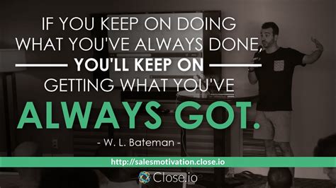 Sales Motivation Quote If You Keep On Doing What Youve Always Done