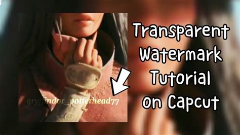 Transparent Watermark Tutorial Using Capcut Hannah129 Youtube
