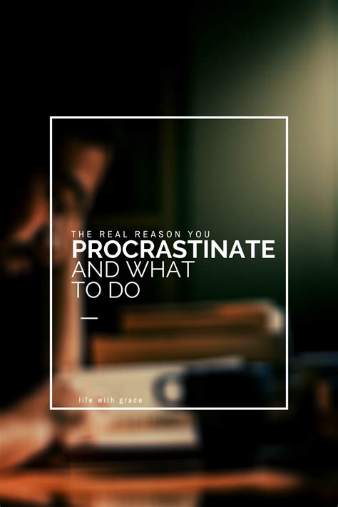 Why You Procrastinate And What To Do College Student Advice