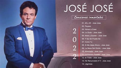 Jose Jose Sus Mejores Éxitos Jose Jose Éxitos Romanticas Youtube