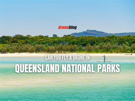 Can You Fly A Drone In Queensland National Parks Droneblog