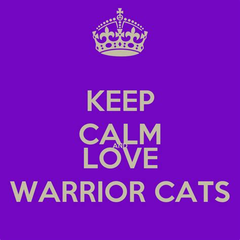 Keep Calm And Love Warrior Cats Poster Neve Keep Calm O Matic