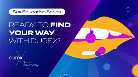 ready to find your way with durex durex sex ed youtube