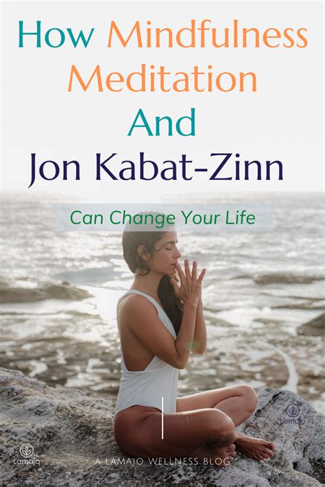 How Mindfulness Meditation And Jon Kabat Zinn Can Change Your Life
