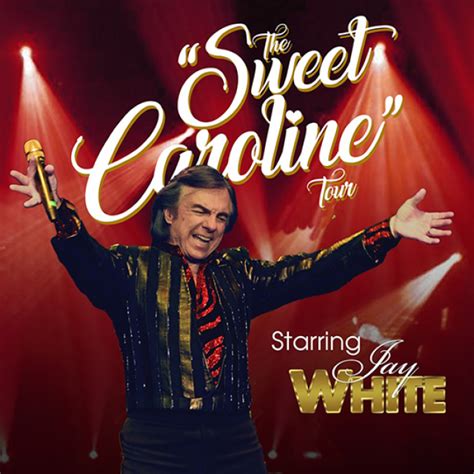 The Sweet Caroline Tour Starring Jay White Canceled San Diego Theatres