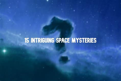 15 Intriguing Space Mysteries Interesting Facts Orbital Today