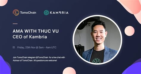 Ama With Tomochain Advisor — Dr Thuc Vu From Kambria By Tomochain