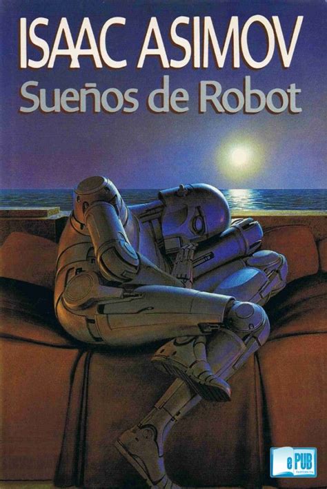 09/09/2014 Sueños de robot - Isaac Asimov (28/322) | Isaac asimov