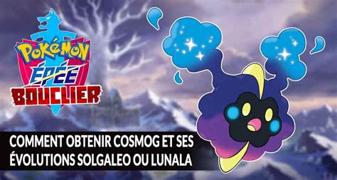 Guide Pokémon Épée Et Bouclier Comment Obtenir Le Légendaire Cosmog Et