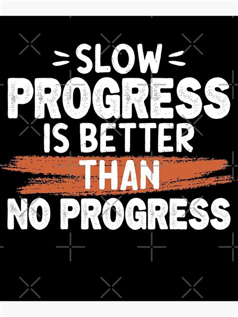 Slow Progress Is Better Than No Progress Quote Motivational