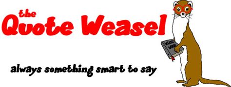 Funny Weasel Quotes Quotesgram