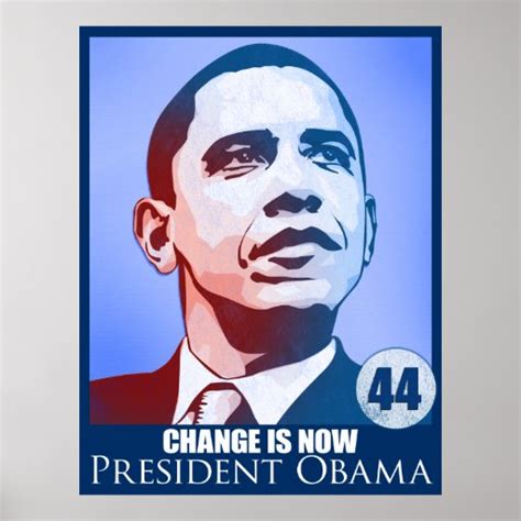 President Obama Change Is Now Poster Zazzle