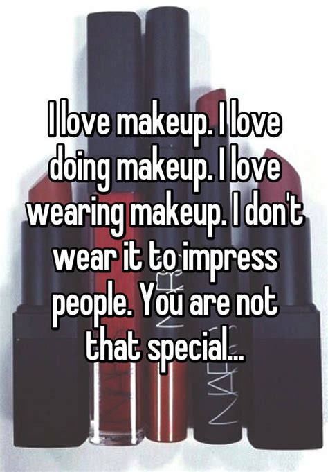 16 women explain exactly why wearing makeup means so much to them makeup thoughts and