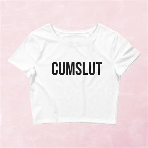 Cumslut Crop Top Seductive Hotwife Shirt Sexy Hot Wife Tee Etsy