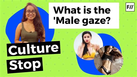 What Is The Male Gaze Feminism In India Youtube