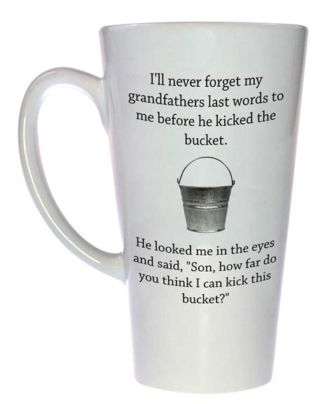Kick The Bucket Funny Joke Coffee Or Tea Mug Latte Size Lol I Cant