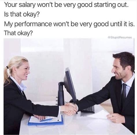 These Job Interview Memes Will Make You Want To Be Unemployed Never Tell The Truth Memes