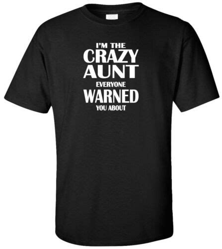 i m the crazy aunt everyone warned you about adult t shirt funny aunt nephew ebay