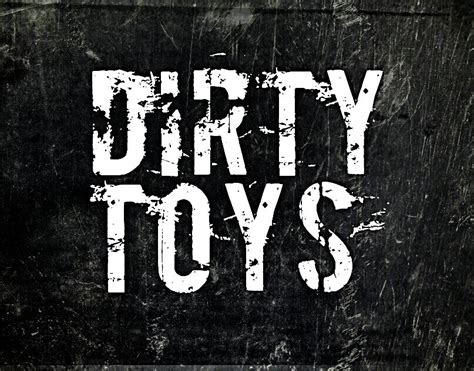 Dirty Toys