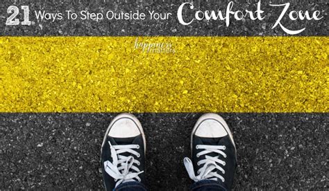 Ways To Step Outside Your Comfort Zone Happiness Matters