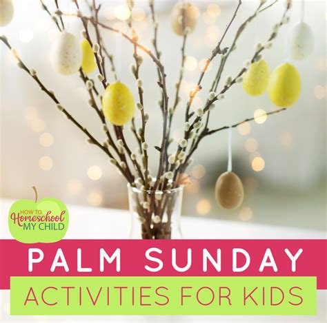 Palm Sunday Activities For Kids Weekend Links How To Homeschool My