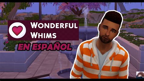 Mod Wonderful Whims V12 En EspaÑol Los Sims 4 Youtube