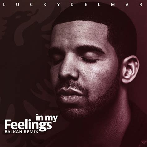 Stream Drake In My Feelings Del Mar Balkan Remix By Luckydelmar
