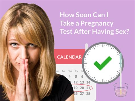 How Long After Sex To Test For Pregnancy When To Take A