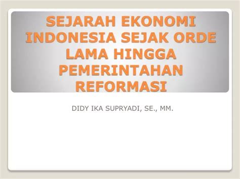 Ppt Sejarah Ekonomi Indonesia Sejak Orde Lama Hingga Pemerintahan