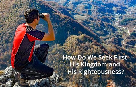 Our god is always near and waits for us to seek him. How do we seek first God's kingdom and His righteousness ...