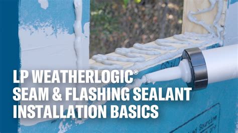 Lp Weatherlogic Seam Flashing Sealant Installation Basics Youtube