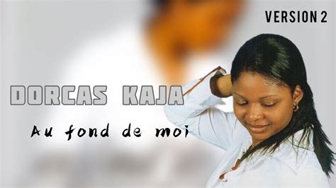 Dorcas Kaja Au Fond De Moi 2 Clips Bonus 2004 Youtube