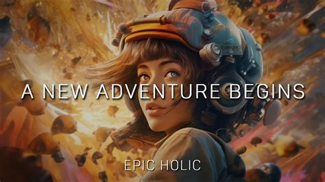 A New Adventure Begins 1 Hour Epic Music Mix The Finest Epic Music