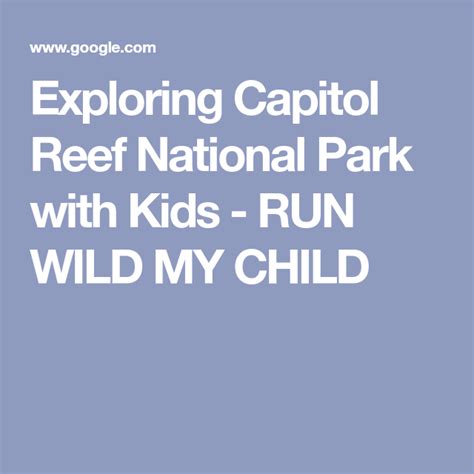Exploring Capitol Reef National Park With Kids • Run Wild My Child