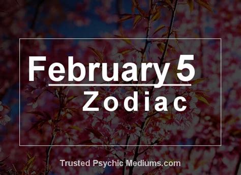 February 5 Zodiac Complete Birthday Horoscope And Personality Profile