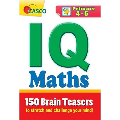 Iq Maths 150 Brain Teasers Primary 4 6