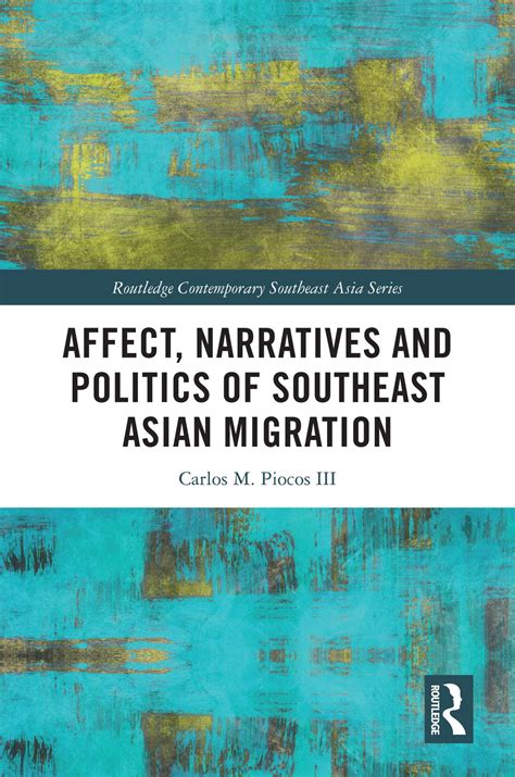 Affect Narratives And Politics Of Southeast Asian Migration Taylor