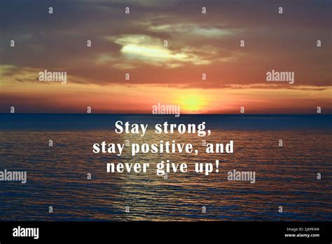Motivational And Inspirational Quotes Stay Strong Stay Positive And
