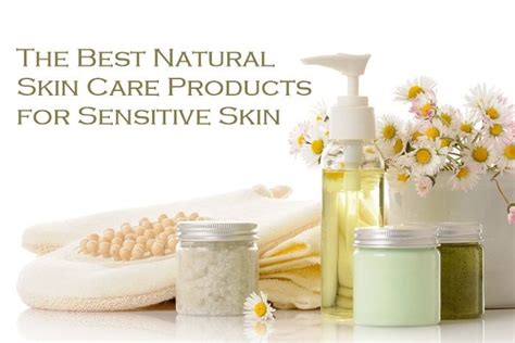 Best Natural Skin Care Products For Sensitive Skin Natural Beauty