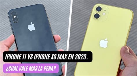 Iphone Xs Max Vs Iphone 11 En 2024 ¿cual Es Mejor Androone Youtube