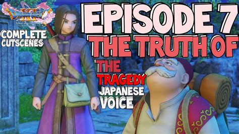 Dragon Quest Xis Complete Cutscenes Episode 7 The Truth Of The Tragedy Japanese Voice Youtube
