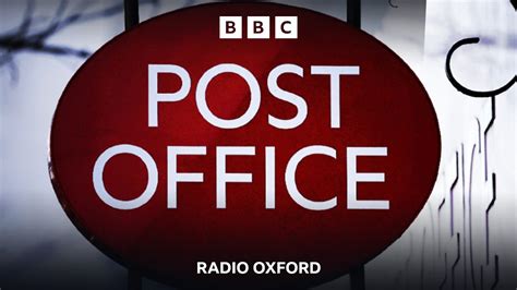 bbc radio oxford bbc radio oxford wrongfully convicted oxford sub postmaster speaks out
