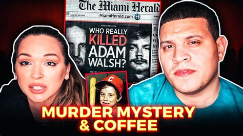 Murder Mystery And Coffee The Real Story Of Adam Walsh Youtube